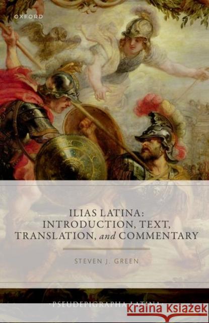 Ilias Latina: Introduction, Text, Translation, and Commentary Steven J. (Associate Professor, Department of English, Linguistics, and Theatre Studies, Associate Professor, Department 9780198870777 Oxford University Press - książka