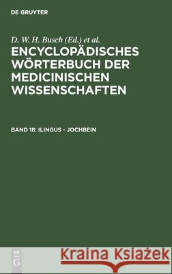 Ilingus - Jochbein D W H Busch, Carl Ferdinand Gräfe, J F Diffenbach, E Horn, J C Jüngken, H F Link, J Müller, J F C Hecker, E Osann, Chris 9783111039190 De Gruyter - książka