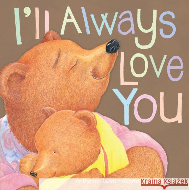 I'll Always Love You Paeony Lewis Penny Ives 9781589254411 Tiger Tales - książka