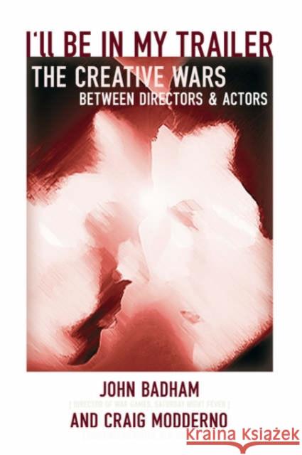 I'll Be In My Trailer!: The Creative Wars Between Directors and Actors Craig Modderno 9781932907148 Michael Wiese Productions - książka