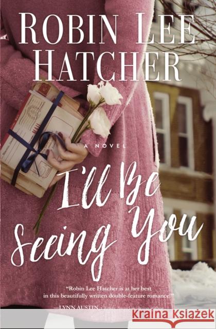 I'll Be Seeing You Robin Lee Hatcher 9780785241416 Thomas Nelson - książka