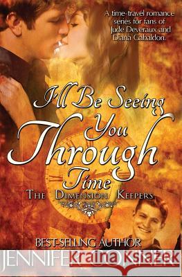 I'll Be Seeing You Through Time Jennifer Conner 9781484950418 Createspace - książka