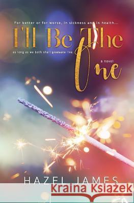 I'll Be the One Hazel James 9781532777493 Createspace Independent Publishing Platform - książka