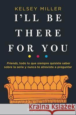 I'll be there for you Miller, Kelsey 9788491393436 HarperCollins - książka