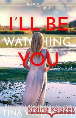 I'll Be Watching You Tina Wainscott 9781674209425 Independently Published - książka