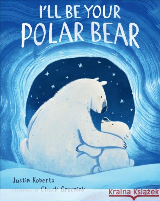 I'll Be Your Polar Bear Justin Roberts Chuck Groenink 9780525516392 G.P. Putnam's Sons Books for Young Readers - książka