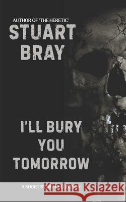 Ill bury you tomorrow Jason Nickey Stuart Bray  9798429837994 Independently Published - książka