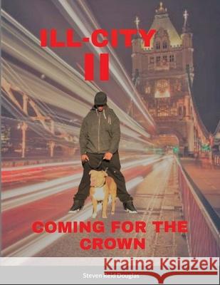 ILL City II Coming for The Crown Steven Reid Douglas 9781312087972 Lulu.com - książka