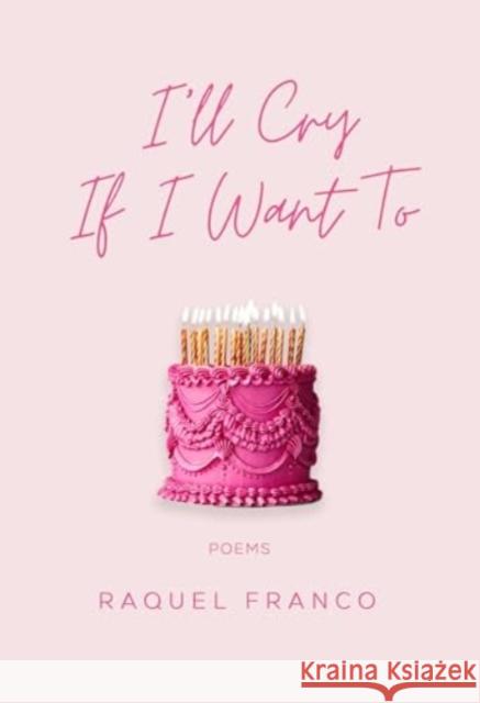I'll Cry If I Want To: Poems Raquel Franco 9781771683975 Central Avenue Poetry - książka
