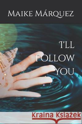 I'll Follow You Maike Márquez 9798838045362 Independently Published - książka