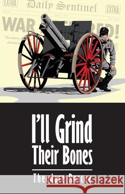 I'll Grind Their Bones Theodore Roscoe Jim Noy Audrey Parente 9781548007294 Createspace Independent Publishing Platform - książka