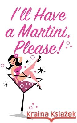 I'll Have a Martini Please! Tamara N Harvey   9781535615389 Tamara N Harvey - książka