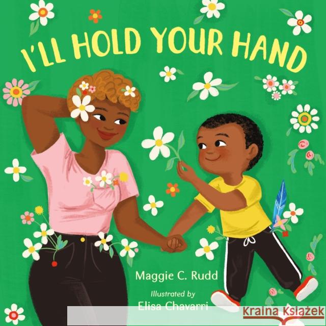 I\'ll Hold Your Hand Maggie C. Rudd Elisa Chavarri 9780374391430 Farrar, Straus and Giroux (Byr) - książka