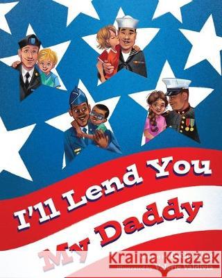 I'll Lend You My Daddy: A Deployment Book for Kids Ages 4-8 Becky King 9781733663014 Starts with Us - książka