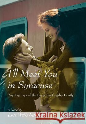 I'll Meet You in Syracuse: Ongoing Saga of the Langston/Kingsley Family Santalo, Lois M. 9780595681709 iUniverse - książka