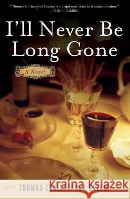 I'll Never Be Long Gone Thomas Christopher Greene 9780060765811 HarperCollins Publishers - książka
