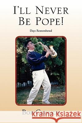 I'll Never Be Pope! Bob Crouch 9781453575819 Xlibris Corporation - książka