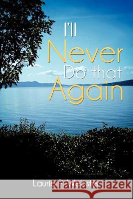 I'll Never Do That Again Laurie P. Webster 9781438914961 Authorhouse - książka