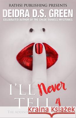 I'll Never Tell: The Addison Parker Mystery Series, Book 4 Green, Deidra D. S. 9781723849589 Independently Published - książka