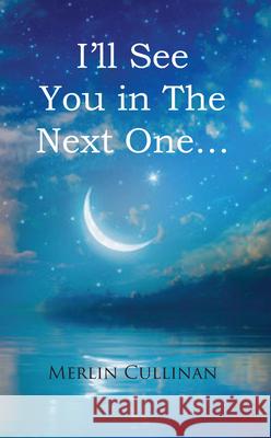 I'll See You in The Next One... Cullinan, Merlin 9781789554328 New Generation Publishing - książka
