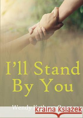 I'll Stand By You Kathryn Owen, Wendy 9780244946500 Lulu.com - książka