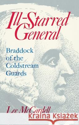 Ill Starred General: Braddock of the Coldstream Guards Lee McCardell 9780822959038 University of Pittsburgh Press - książka