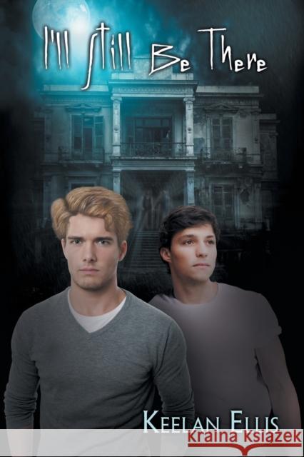 I'll Still Be There Keelan Ellis 9781632168672 Dreamspinner Press - książka