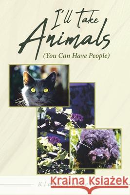 I'll Take Animals (You Can Have People) Klaus Putter 9781644620168 Page Publishing, Inc. - książka