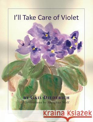 I'll Take Care of Violet Gail Diederich, Meaghan Wolf 9781614935643 Peppertree Press - książka