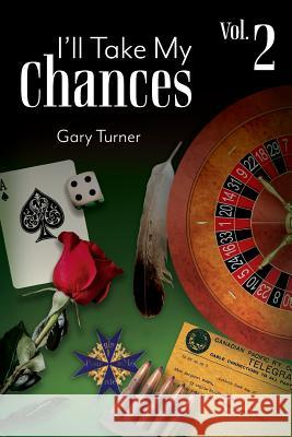 I'll Take My Chances: Volume 2 Gary Turner 9781525521263 FriesenPress - książka