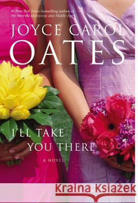 I'll Take You There Joyce Carol Oates 9780060501181 Ecco - książka