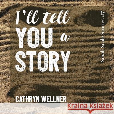 I'll Tell You a Story Cathryn Wellner Cathryn Wellner 9781988760100 Espoir Press - książka