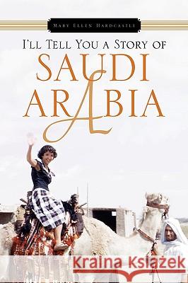 I'll Tell You a Story of Saudi Arabia Mary Ellen Hardcastle 9781436366502 Xlibris Corporation - książka