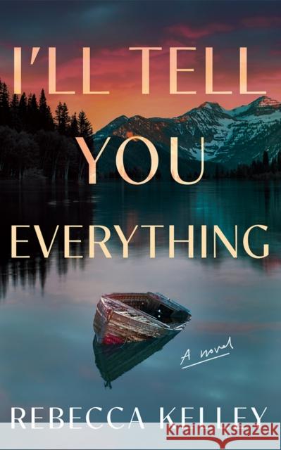 I'll Tell You Everything: A Novel Rebecca Kelley 9781662517952 Amazon Publishing - książka