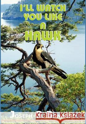 I'll Watch You Like a Hawk Bonanno, Joseph G. 9781418428464 Authorhouse - książka