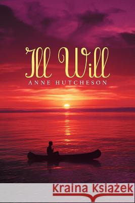 Ill Will Anne Hutcheson 9781475957457 iUniverse.com - książka