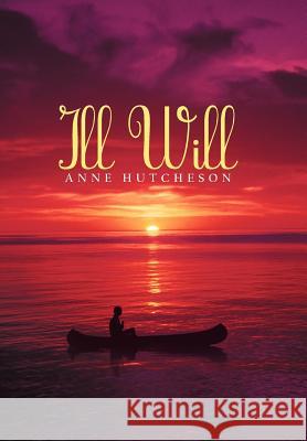 Ill Will Anne Hutcheson 9781475957464 iUniverse.com - książka