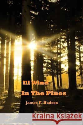 Ill Wind in the Pines MR James F. Hudson 9781514751480 Createspace - książka