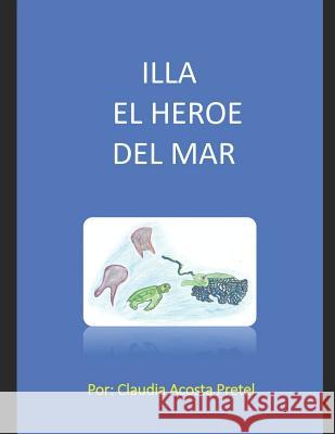 Illa El Heroe del Mar Claudia Isabel Acost 9781718032255 Independently Published - książka