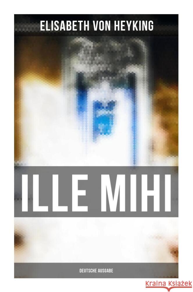 Ille mihi (Deutsche Ausgabe) Heyking, Elisabeth von 9788027261826 Musaicum Books - książka