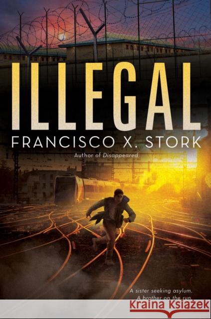 Illegal: A Disappeared Novel Francisco X. Stork 9781338310559 Scholastic Inc. - książka