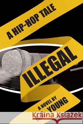 Illegal: A Hip-hop Tale N G Young 9781640826717 Page Publishing, Inc - książka