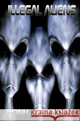 Illegal Aliens Ponk Vonsydow 9781496184900 Createspace - książka