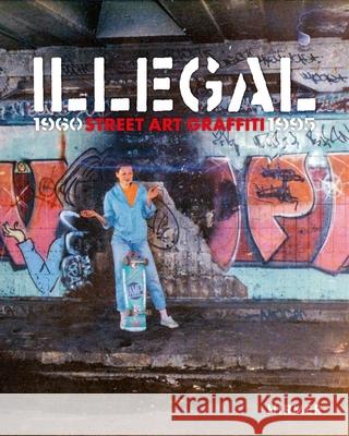Illegal (Bilingual edition): Street Art Graffiti 1960–1995  9783777443591 Hirmer Verlag - książka