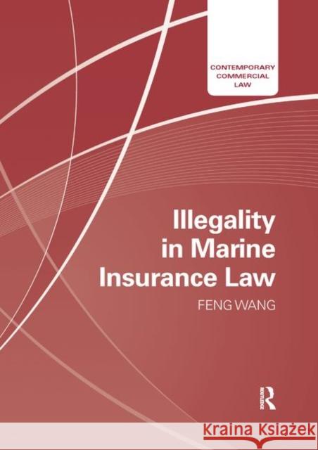 Illegality in Marine Insurance Law Feng Wang 9780367878061 Informa Law from Routledge - książka