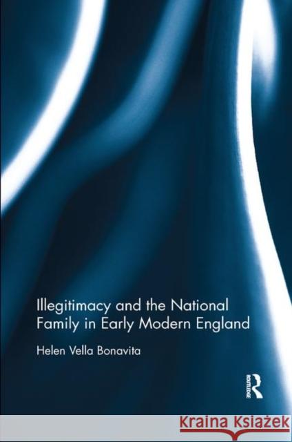 Illegitimacy and the National Family in Early Modern England Helen Vell 9780367878979 Routledge - książka