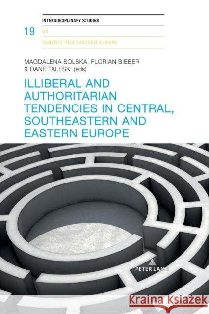 Illiberal and authoritarian tendencies in Central, Southeastern and Eastern Europe  9783034326810 Peter Lang AG, Internationaler Verlag der Wis - książka
