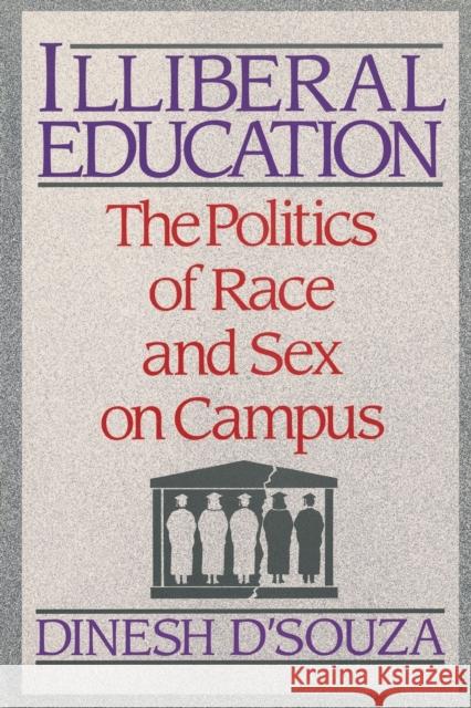 Illiberal Education: The Politics of Race and Sex on Campus Dinesh D'Souza 9780684863849 Free Press - książka