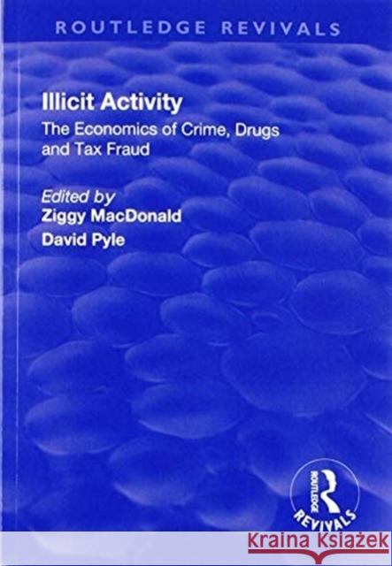 Illicit Activity: The Economics of Crime, Drugs and Tax Fraud Ziggy MacDonald David J. Pyle 9781138737709 Routledge - książka