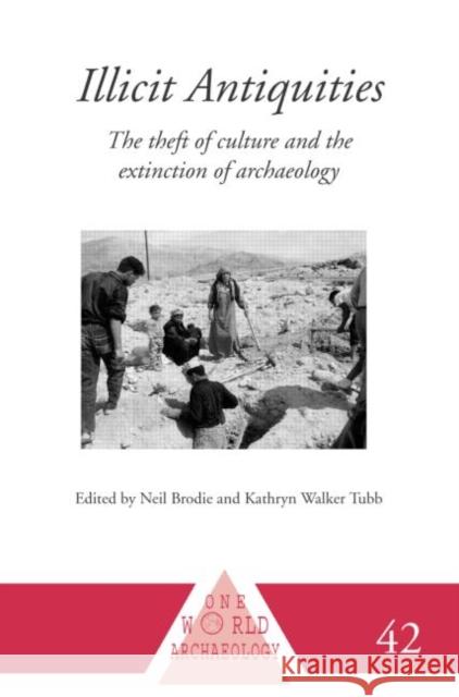 Illicit Antiquities: The Theft of Culture and the Extinction of Archaeology Brodie, Neil 9780415233880 Routledge - książka